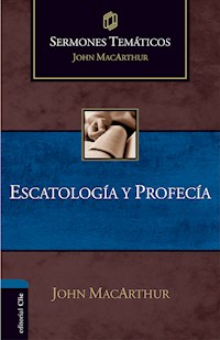 Sermones temáticos sobre escatología y profecía - John MacArthur - E-Book