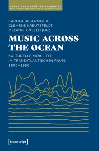 Music Across the Ocean - Kulturelle Mobilität im transatlantischen Raum, 1800-1950 -  - kostenlos E-Book