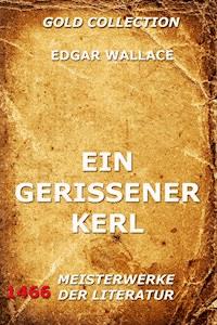 Ein gerissener Kerl - Edgar Wallace - E-Book