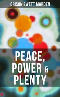PEACE, POWER & PLENTY - Orison Swett Marden - E-Book