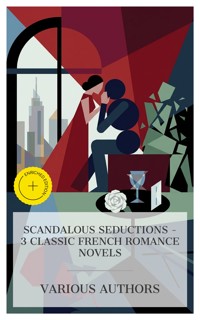 Scandalous Seductions – 3 Classic French Romance Novels - Pierre Choderlos de Laclos - E-Book