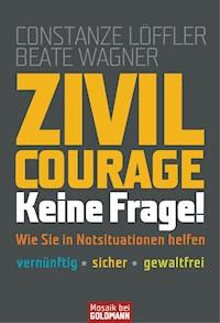 Zivilcourage - keine Frage! - Constanze Löffler - E-Book
