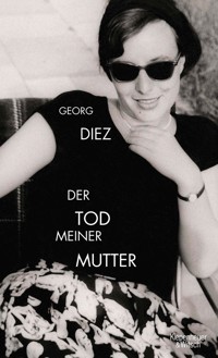 Der Tod meiner Mutter - Georg Diez - E-Book
