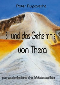 Sil und das Geheimnis von Thera - Peter Rupprecht - E-Book