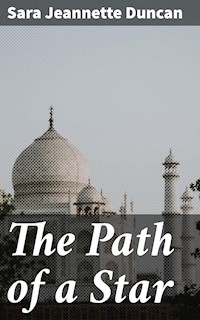 The Path of a Star - Sara Jeannette Duncan - E-Book