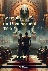 Le règne du Dieu Serpent - Tome 2 - Christine Barsi - E-Book