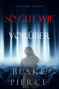 So Gut Wie Vorüber (Das Au-Pair—Buch Eins) - Blake Pierce - E-Book + Hörbuch