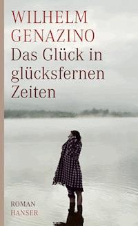 Das Glück in glücksfernen Zeiten - Wilhelm Genazino - E-Book + Hörbuch