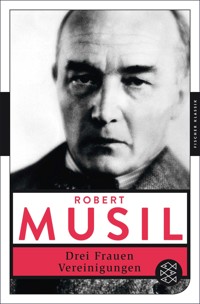 Drei Frauen / Vereinigungen - Robert Musil - E-Book