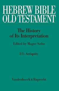 Hebrew Bible / Old Testament. I: From the Beginnings to the Middle Ages (Until 1300). Part 1: Antiquity - Magne Sæbø - E-Book