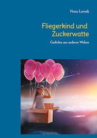 Fliegerkind und Zuckerwatte - Nora Lovrek - E-Book