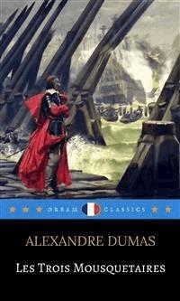Les Trois Mousquetaires (Dream Classics) - Dream Classics - E-Book