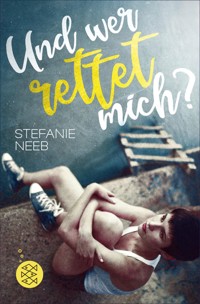 Und wer rettet mich? - Stefanie Neeb - E-Book