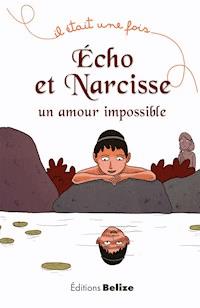 Écho et Narcisse, un amour impossible - Frédérique Brasier - E-Book