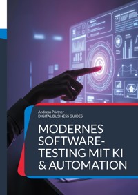 Modernes Software-Testing mit KI & Automation - Andreas Pörtner - E-Book