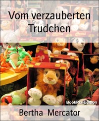 Vom verzauberten Trudchen - Bertha Mercator - E-Book
