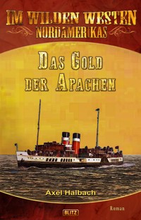 Im wilden Westen Nordamerikas 16: Das Gold der Apachen - Axel J. Halbach - E-Book
