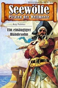 Seewölfe - Piraten der Weltmeere 484 - Roy Palmer - E-Book