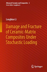 Damage and Fracture of Ceramic-Matrix Composites Under Stochastic Loading - Longbiao Li - E-Book