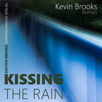 Kissing the rain - Kevin Brooks - Hörbuch