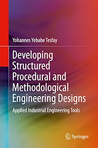 Developing Structured Procedural and Methodological Engineering Designs - Yohannes Yebabe Tesfay - E-Book