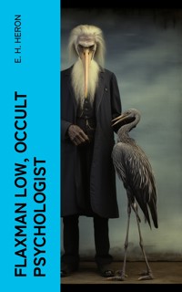 Flaxman Low, Occult Psychologist - E. H. Heron - E-Book