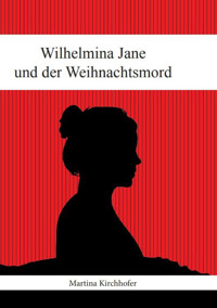 Wilhelmina Jane und der Weihnachtsmord - Martina Kirchhofer - E-Book