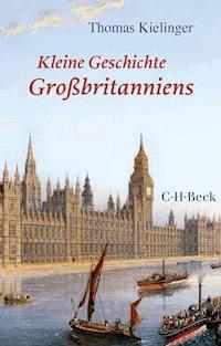 Kleine Geschichte Großbritanniens - Thomas Kielinger - E-Book