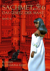 Sachmet Das Gesetz der Maat - Katharina Remy - E-Book