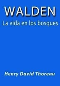 Walden la vida en los bosques - Henry David Thoreau - E-Book
