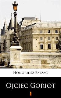Ojciec Goriot - Honoriusz Balzak - E-Book