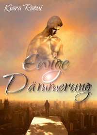Ewige Dämmerung - Kiara Raoui - E-Book