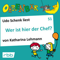 Ohrenbär - eine OHRENBÄR Geschichte, 5, Folge 51: Wer ist hier der Chef? (Hörbuch mit Musik) - Katharina Lehmann - Hörbuch