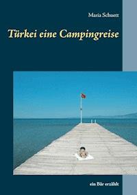 Türkei eine Campingreise - Maria Schuett - E-Book