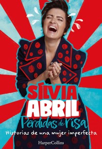Pérdidas de risa. Historias de una mujer imperfecta - Silvia Abril - E-Book