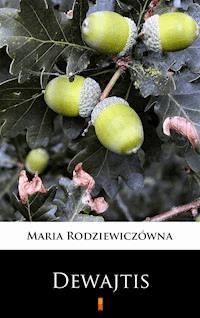 Dewajtis - Maria Rodziewiczówna - E-Book