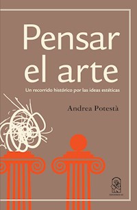 Pensar el arte - Andrea Potesta - E-Book