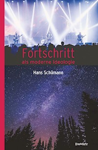 Fortschritt als moderne Ideologie - Hans Schümann - E-Book