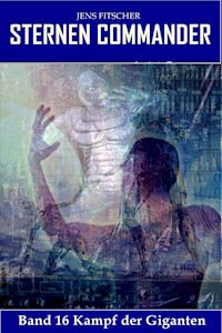 Kampf der Giganten (STERNEN COMMANDER 16) - Jens Fitscher - E-Book