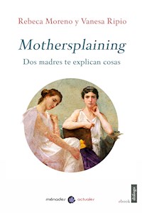 Mothersplaining - Rebeca Moreno - E-Book