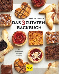 Das 3-Zutaten-Backbuch - Charmian Christie - E-Book