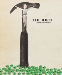 The Idiot - Fyodor Dostoyevsky - E-Book