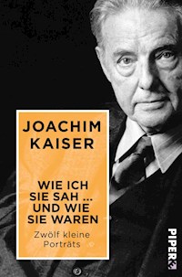 Wie ich sie sah ... und wie sie waren - Joachim Kaiser - E-Book
