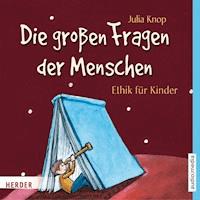 Die großen Fragen der Menschen. Ethik für Kinder - Julia Knop - Hörbuch