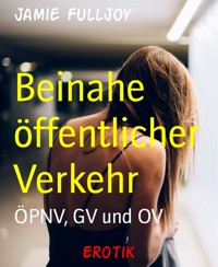 Beinahe öffentlicher Verkehr - Jamie Fulljoy - E-Book