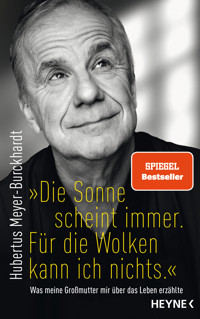 "Die Sonne scheint immer. Für die Wolken kann ich nichts." - Hubertus Meyer-Burckhardt - E-Book