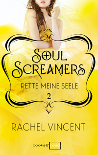 Soul Screamers 2: Rette meine Seele - Rachel Vincent - E-Book