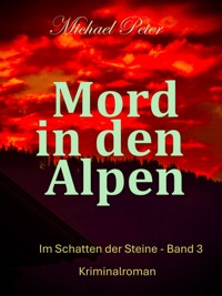 Mord in den Alpen - Michael Peter - E-Book