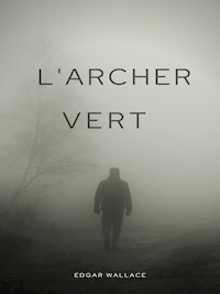 L'Archer vert - Edgar Wallace - E-Book