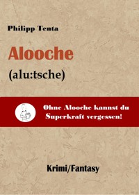 Alooche - Philipp Tenta - E-Book